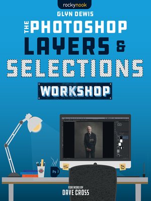 cover image of The Photoshop Layers and Selections Workshop